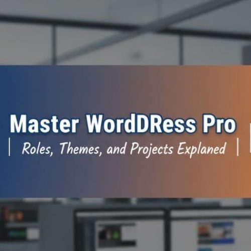 Master WordPress Pro: Roles, Themes, and Projects Explained